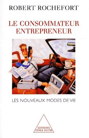 LE CONSOMMATEUR ENTREPRENEUR. Les nouveaux modes de vie