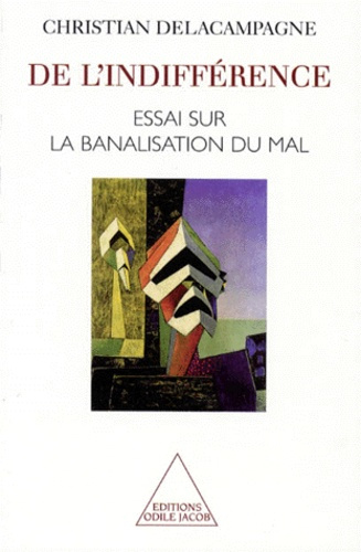 DE L'INDIFFERENCE. Essai sur la banalisation du mal