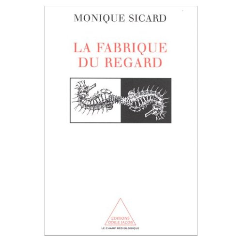 LA FABRIQUE DU REGARD. Images de science et appareils de vision (15ème-20ème siècle)