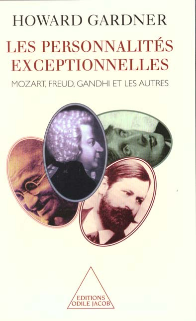 Les personnalités exceptionnelles. Mozart, Freud, Gandhi et les autres