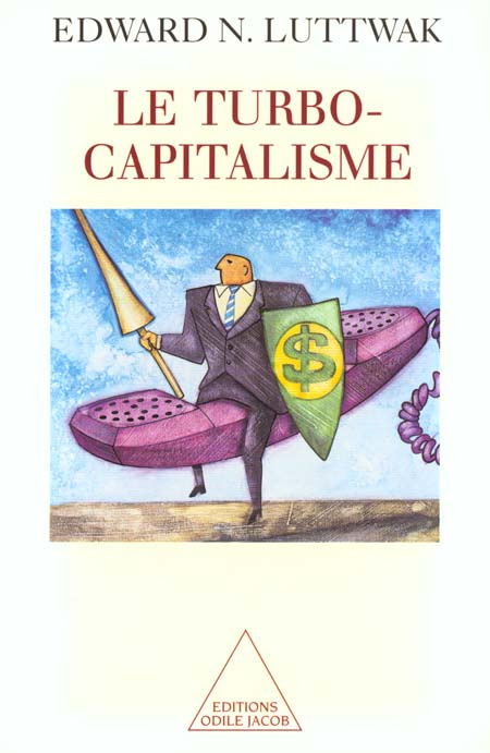 LE TURBO-CAPITALISME. Les gagnants et les perdants de l'économie globale