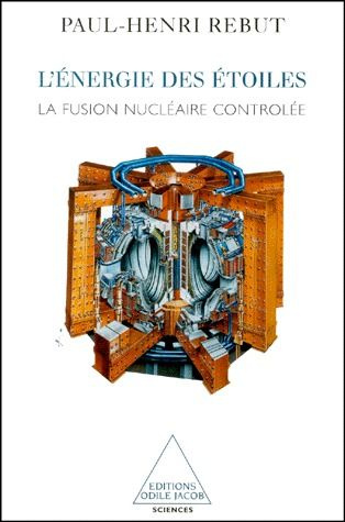 L'ENERGIE DES ETOILES. La fusion nucléaire contrôlée