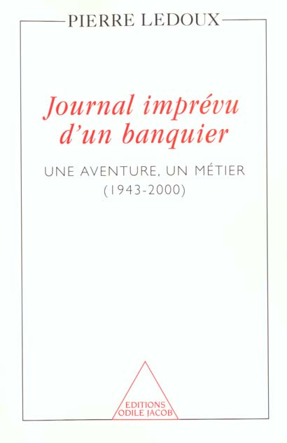 Journal imprévu d'un banquier. Une aventure, un métier (1943-2000)