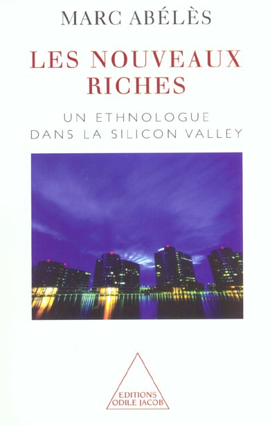Les nouveaux riches. Un ethnologue dans la Silicon Valley