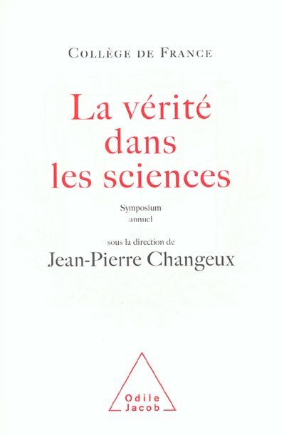 La vérité dans les sciences. Symposium annuel du Collège de France