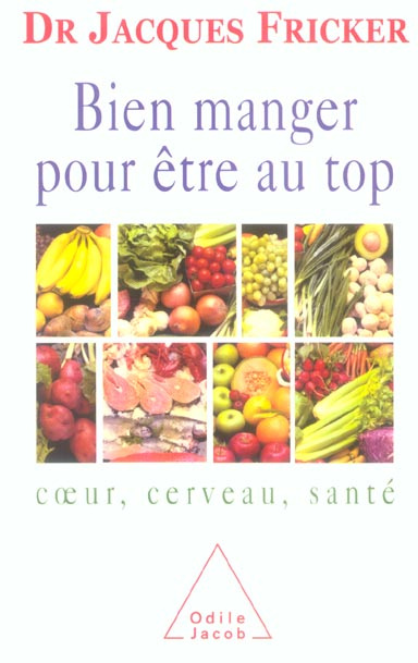 Bien manger pour être au top. Coeur, cerveau, santé