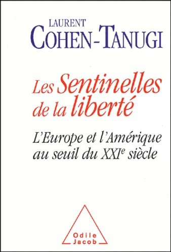 Les sentinelles de la liberté. L'Europe et l'Amérique au seuil du XXIème siècle