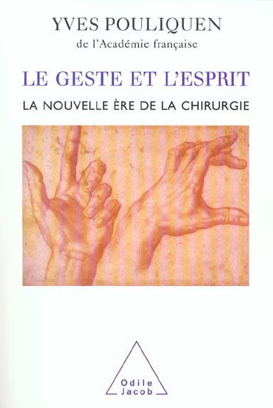 Le geste et l'esprit. La nouvelle ère de la chirurgie