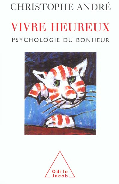 Vivre heureux. Psychologie du bonheur