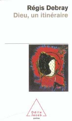Dieu, un itinéraire. Matériaux pour l'histoire de l'Eternel en Occident