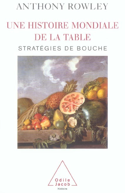 Une histoire mondiale de la table. Stratégies de bouche