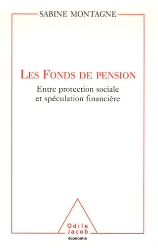 Les fonds de pension. Entre protection sociale et spéculation financière
