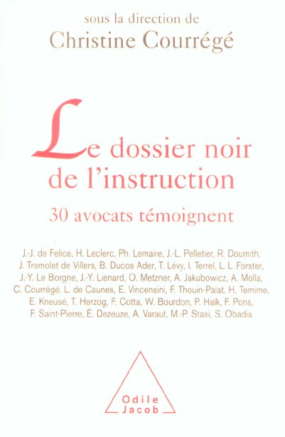 Le dossier noir de l'instruction. 30 Avocats témoignent