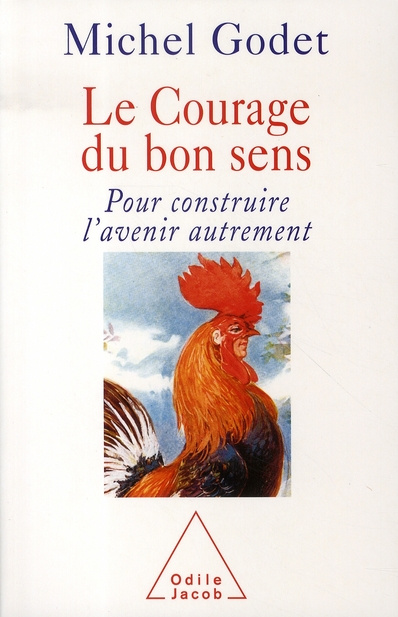 Le courage du bon sens. Pour construire l'avenir autrement