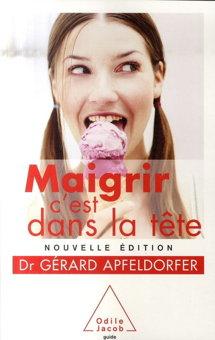 Maigrir c'est dans la tête. Edition revue et augmentée