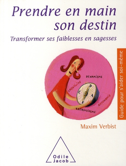 Prendre en main son destin / Transformer ses faiblesses en sagesses