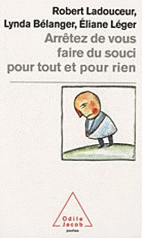 Arrêtez de vous faire du souci pour tout et pour rien