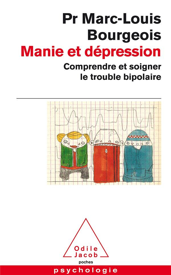 Manie et dépression. Comprendre et soigner le trouble bipolaire