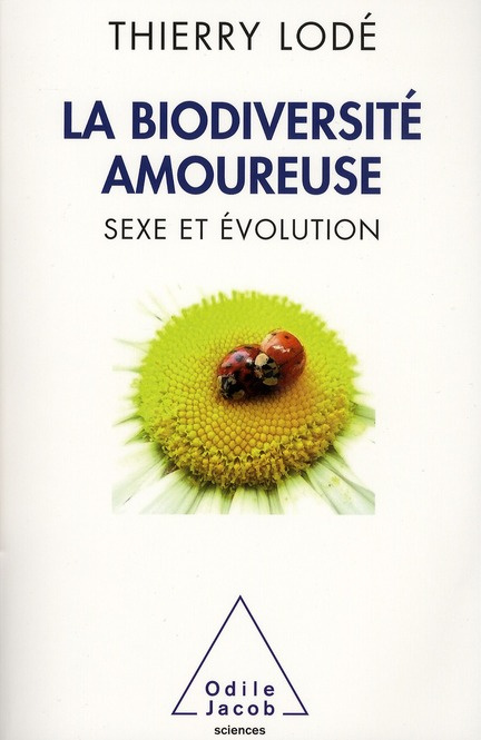 La biodiversité amoureuse. Sexe et évolution
