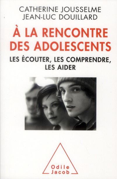 A la rencontre des adolescents. Les écouter, les comprendre, les aider