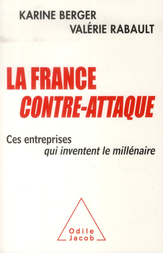 La France contre-attaque. Ces entreprises qui inventent le millénaire