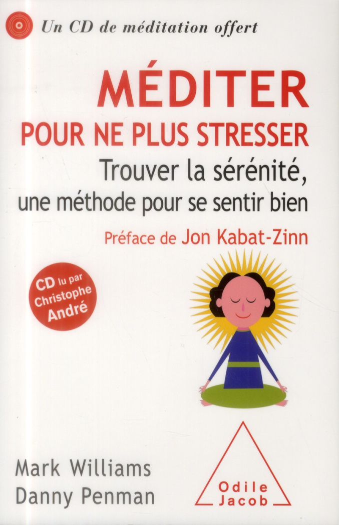 Méditer pour ne plus stresser. Trouver la sérénité, une méthode pour se sentir bien, avec 1 CD audio