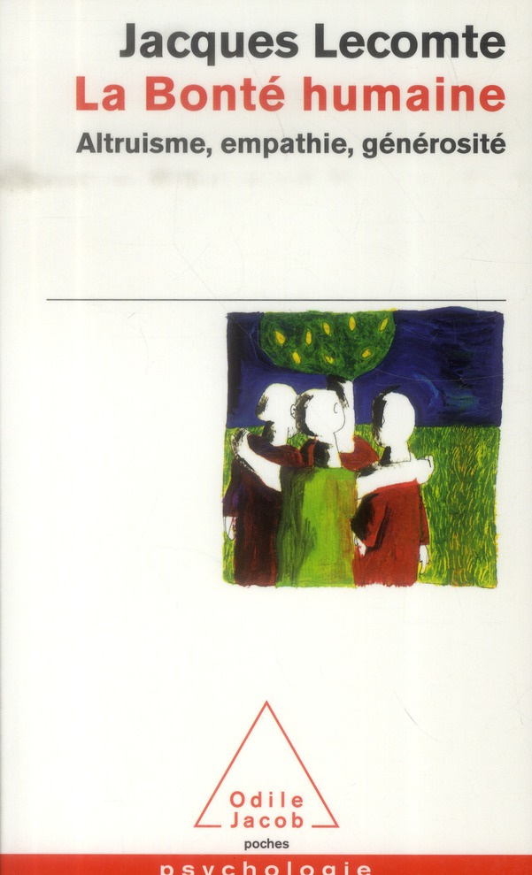 La bonté humaine. Altruisme, empathie, générosité