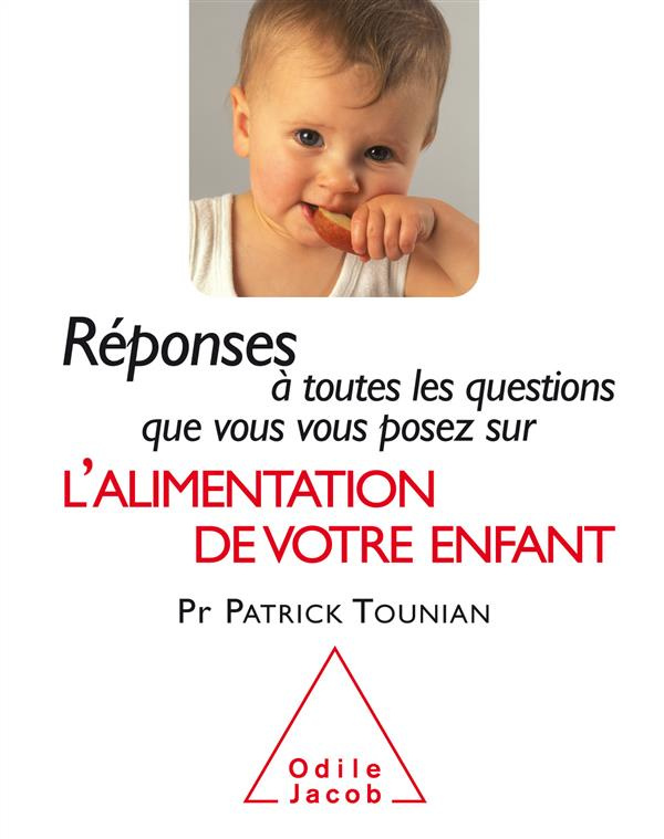Réponses à toutes les questions que vous vous posez sur l'alimentation de votre enfant