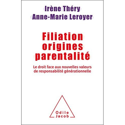 Filiation, origines, parentalité. Le droit face aux nouvelles valeurs de responsabilité générationne