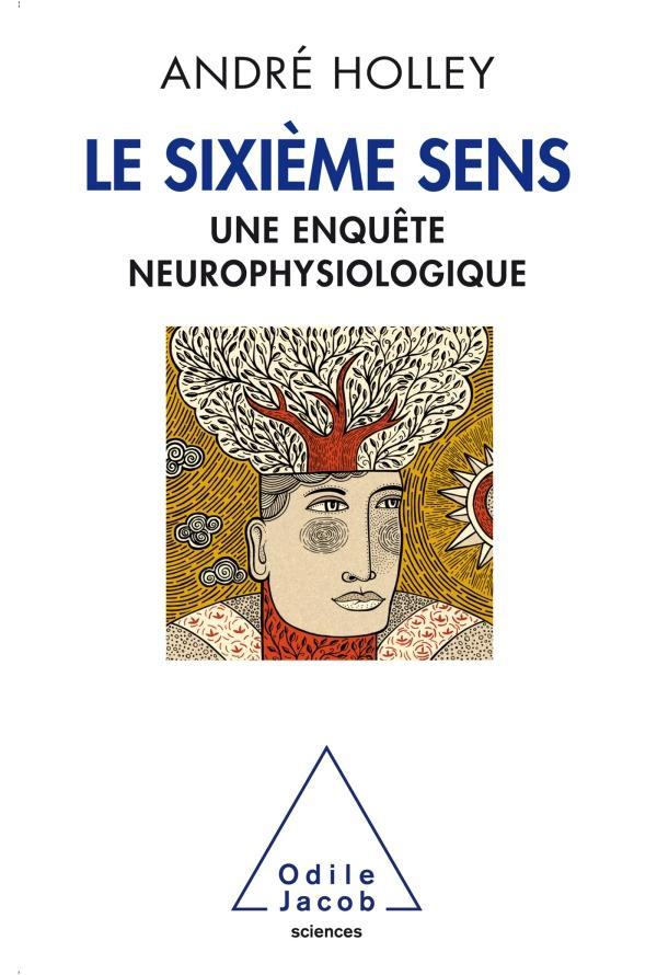 Le sixième sens / Une enquête neurophysiologique