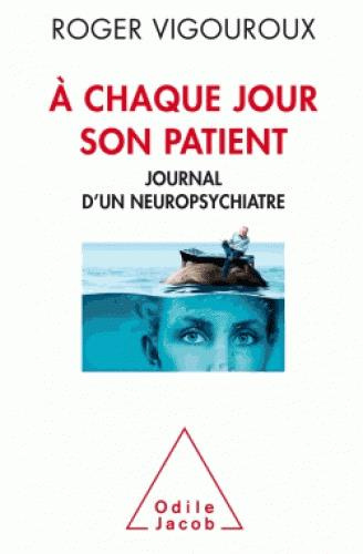 A chaque jour son patient. Journal d'un neuropsychiatre