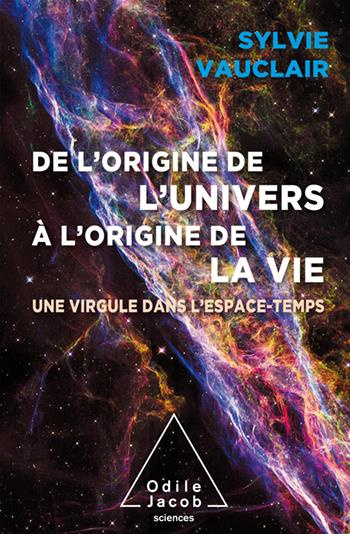 De l'origine de l'Univers à l'origine de la vie. une virgule dans l'espace-temps