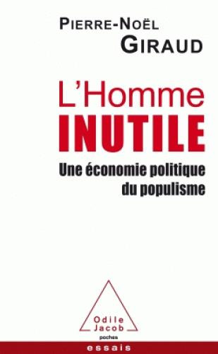 L'Homme inutile. Une économie politique du populisme