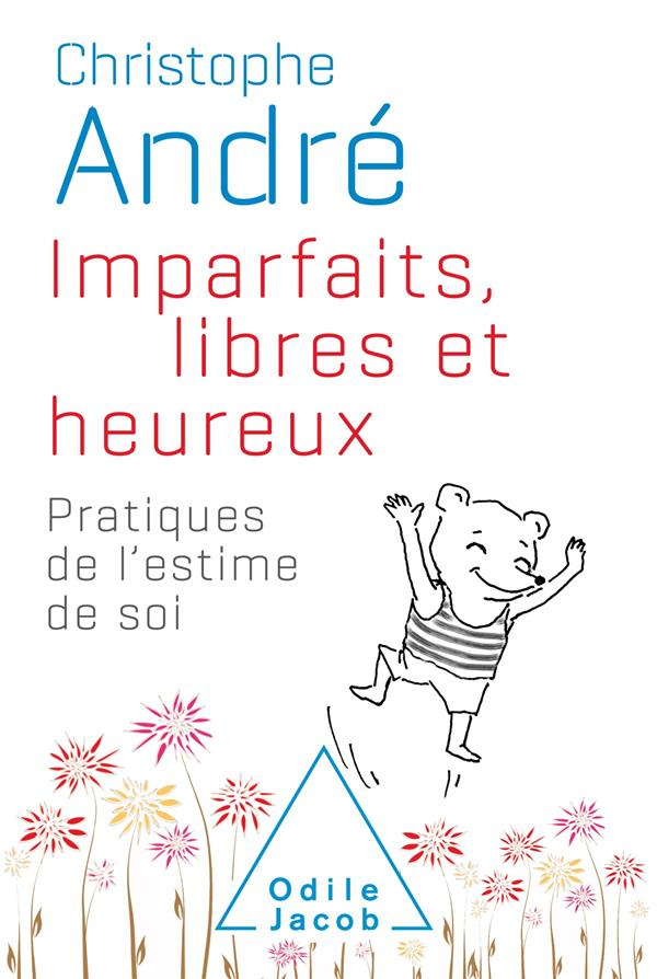 Imparfaits, libres et heureux. Pratiques de l'estime de soi