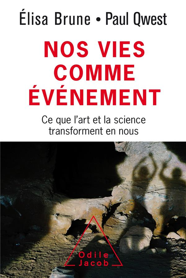 Nos vies comme événement. Ce que l'art et la science transforment en nous