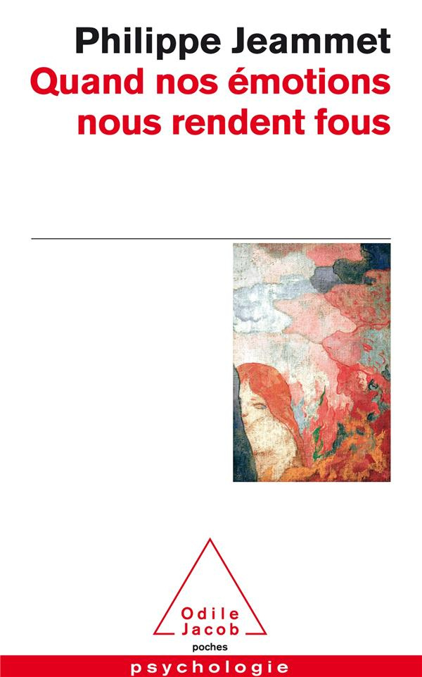 Quand nos émotions nous rendent fous. Un nouveau regard sur les folies humaines