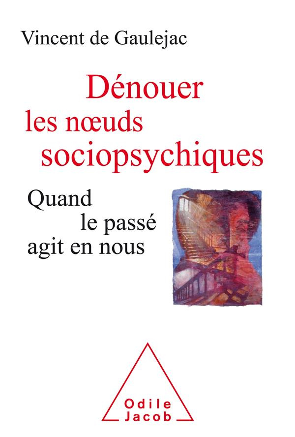 Dénouer les noeuds psychiques. Quand le passé agit en nous