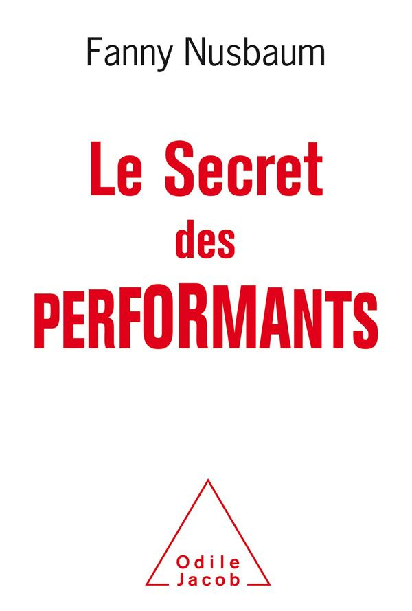 Le secret des performants. Savoir oublier