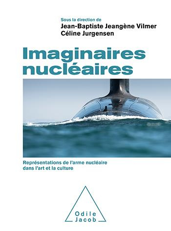 Imaginaires nucléaires. Représentations de l'arme nucléaire dans l'art et la culture