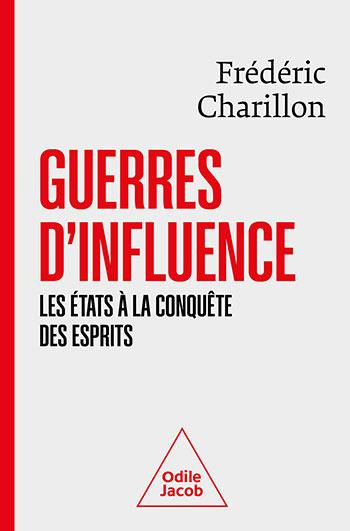 Guerres d'influence. Les Etats à la conquête des esprits