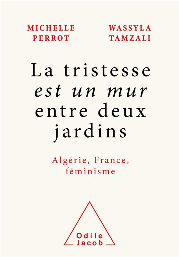 La tristesse est un mur entre deux jardins. Algérie, France, féminisme