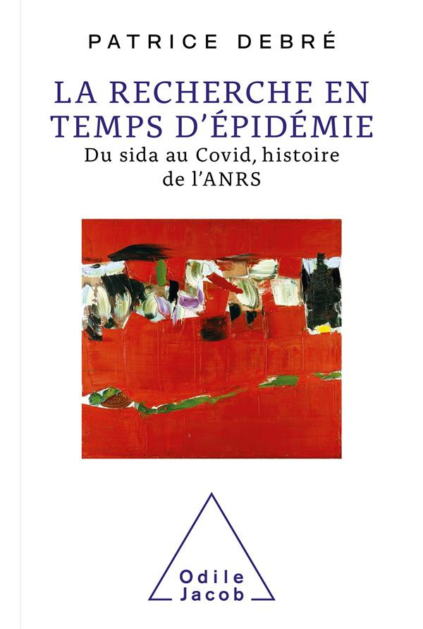 La recherche en temps d'épidémie. Du sida au Covid, histoire de l'ANRS