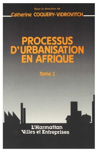 Processus d'urbanisation en Afrique. 2 Tome II