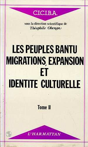 Les peuples Bantu : migrations, expansion et identité culturelle. 2 Tome 2