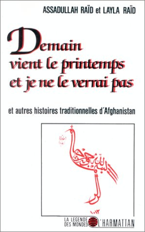 Demain vient le Printemps et je ne le verrai pas : et autres histoires traditionnelles d'Afghanistan