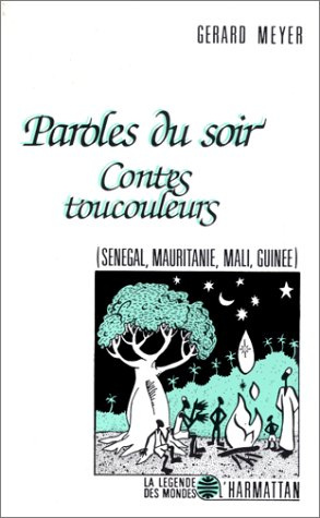 Paroles du soir. Contes toucouleurs (Sénégal, Mauritanie, Mali, Guinée)