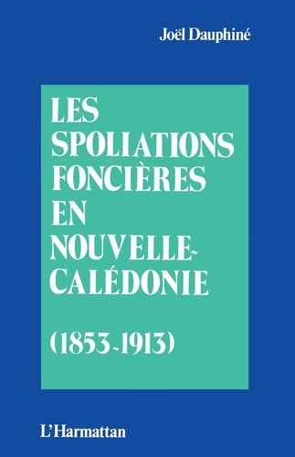 Les spoliations foncières en Nouvelles-Calédonie (1853-1913)