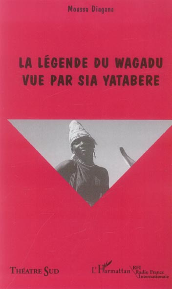 Théâtre Sud N° 1 : La légende du Wagadu vue par Sia Yatabéré