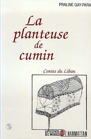 La planteuse de cumin : contes du Liban