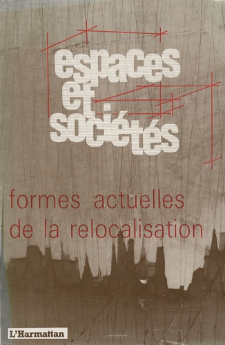 Espaces et sociétés N° 59 : Formes actuelles de la relocalisation